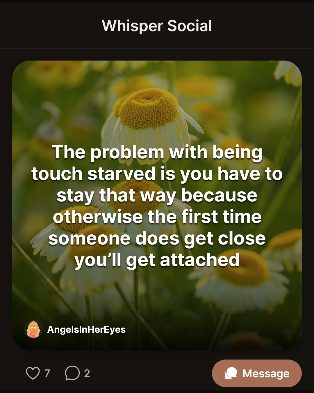 The problem with being touch starved is you have to stay that way because otherwise the first time someone does get close you’ll get attached