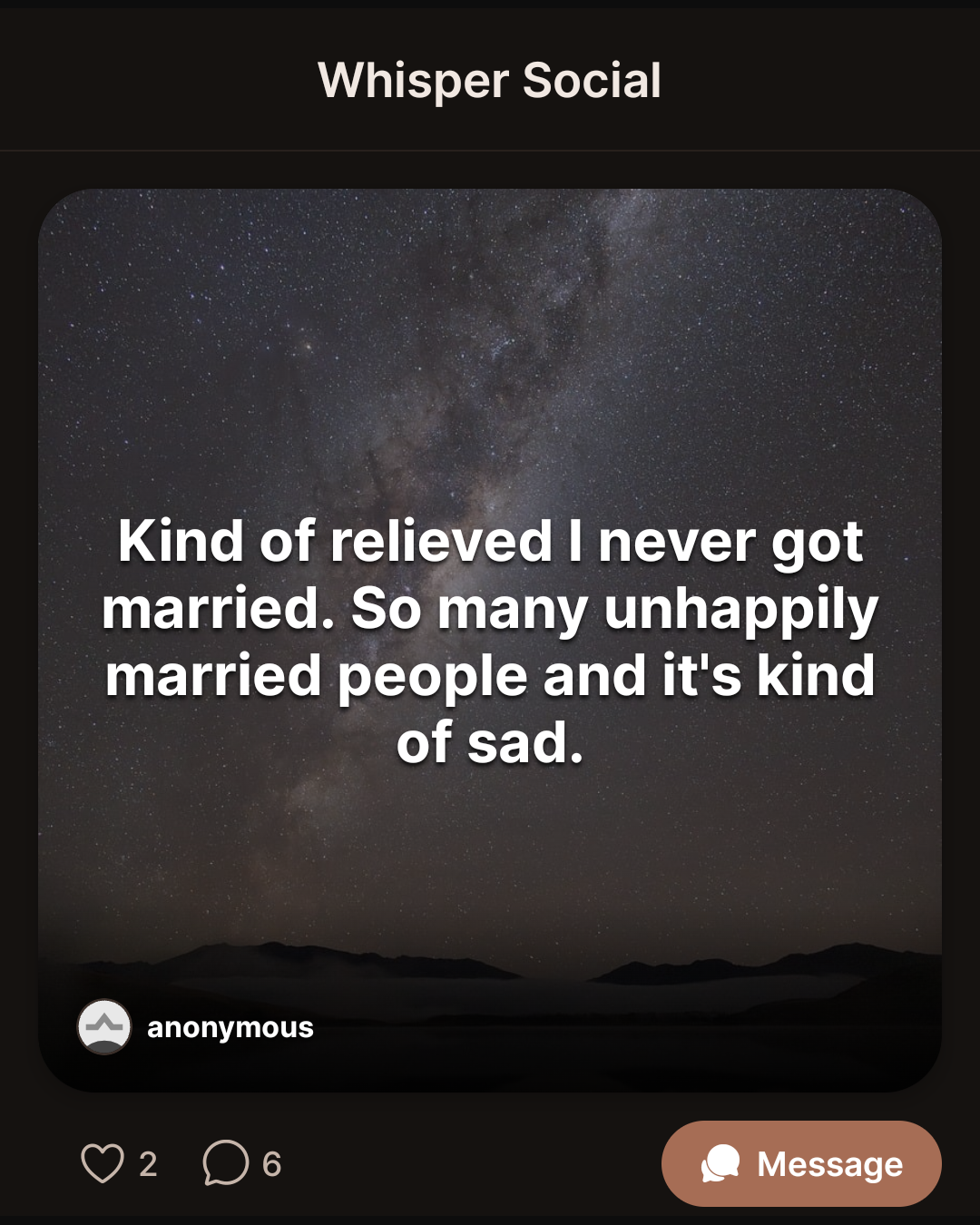 Kind of relieved I never got married. So many unhappily married people and it’s kind of sad.