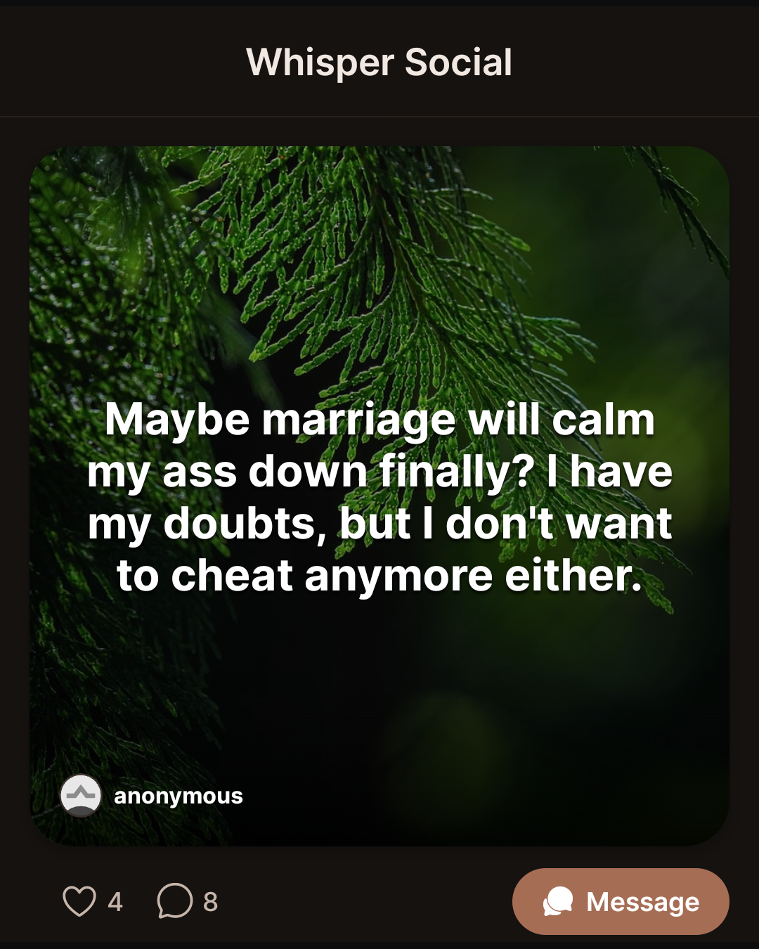 Maybe marriage will calm my ass down finally? I have my doubts, but I don’t want to cheat anymore either.