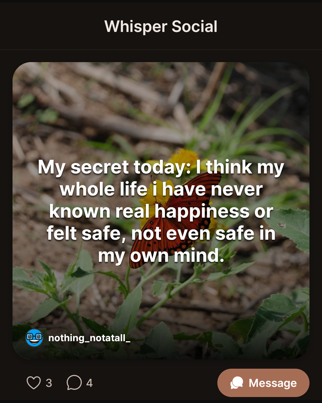 My secret today: I think my whole life i have never known real happiness or…