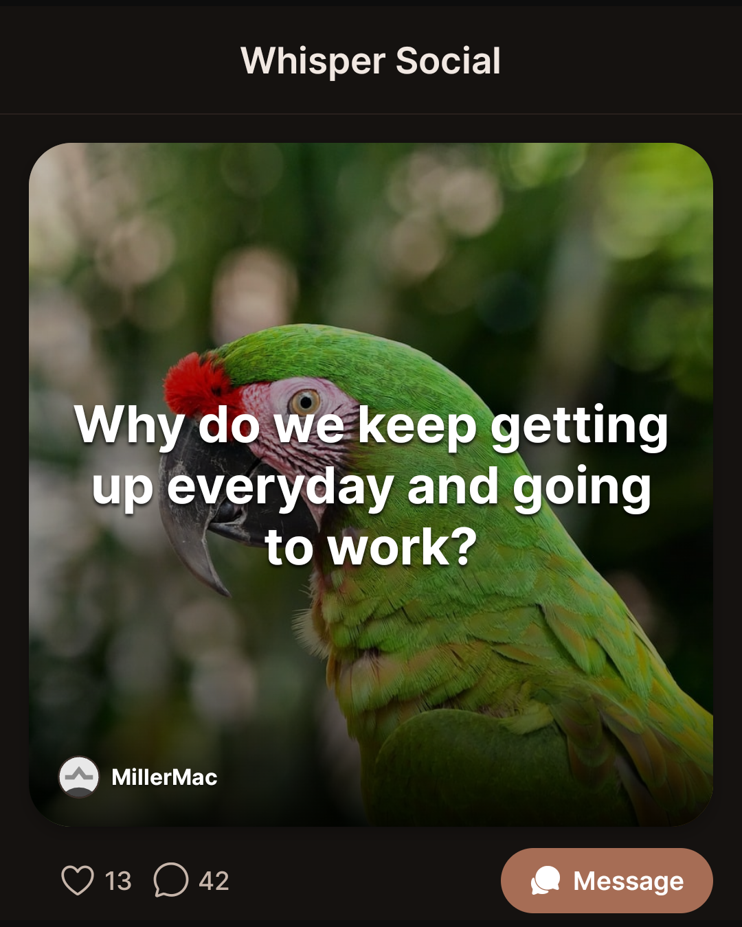 Why do we keep getting up everyday and going to work?